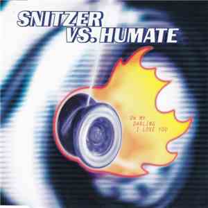 Snitzer Vs. Humate - Oh My Darling I Love You flac download