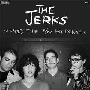 The Jerks  - Slashed Tire b/w Fake Fashion I.D. flac download