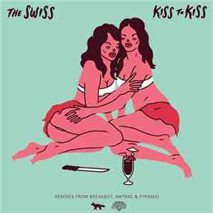 The Swiss - Kiss To Kiss flac download