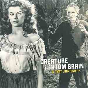 Creature With The Atom Brain - Is That Lady Sniff? flac download