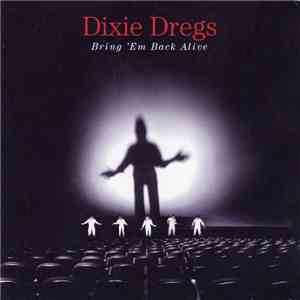 Dixie Dregs - Bring 'Em Back Alive flac download