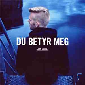 Lars Vaular - Du Betyr Meg flac download