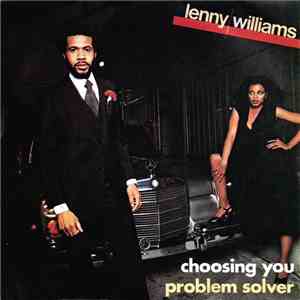 Lenny Williams - Choosing You / Problem Solver flac download