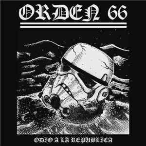 Orden 66 - Odio A La República flac download