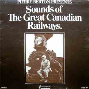 Pierre Berton - The Sounds of the Great Canadian Railways flac download