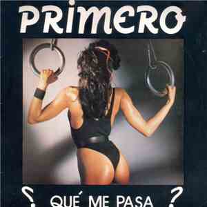 Primero - Qué Me Pasa? flac download