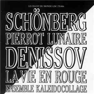 Schönberg / Denissov Par Ensemble Kaléidocollage - Pierrot Lunaire / La Vie En Rouge flac download