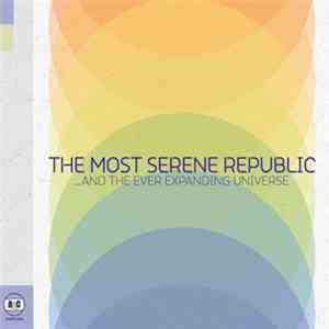 The Most Serene Republic - And The Ever Expanding Universe flac download
