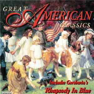 Various - Great American Classics (Includes Gershwin's Rhapsody In Blue) flac download