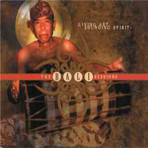 Various - The Bali Sessions (Living Art, Sounding Spirit) flac download