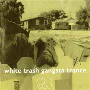 Various - White Trash Gangsta Trance flac download