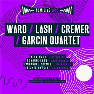 Ward / Lash / Cremer / Garcin Quartet - AJMiLIVE #15 flac download