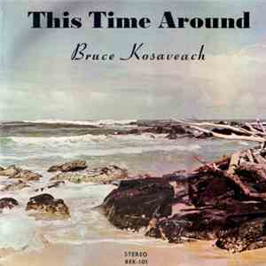 Bruce Kosaveach - This Time Around flac download