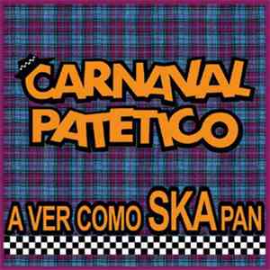 Carnaval Patetico - A Ver Como SKApan flac download