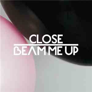 Close  Feat. Charlene Soraia & Scuba  - Beam Me Up flac download