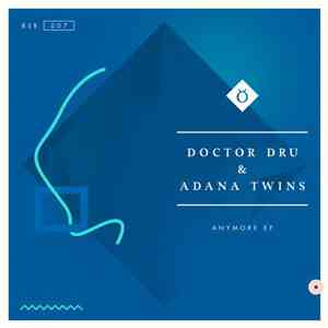 Doctor Dru & Adana Twins - Anymore EP flac download