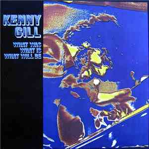 Kenny Gill - What Was, What Is, What Will Be flac download