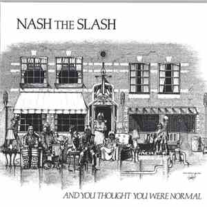 Nash The Slash - And You Thought You Were Normal flac download