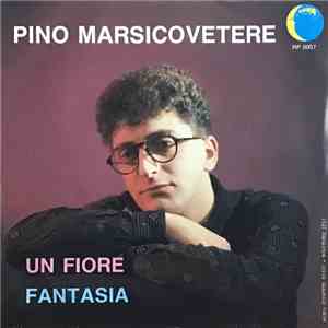Pino Marsicovetere - Un Fiore / Fantasia flac download