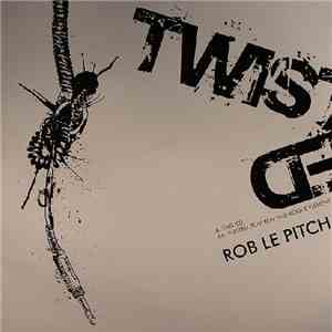 Rob Le Pitch - Twisted flac download