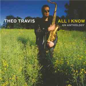 Theo Travis - All I Know flac download