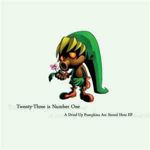 Twenty-Three Is Number One - A Dried Up Pumpkins Are Stored Here EP flac download