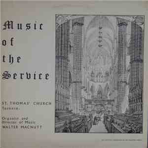 Choir Of St. Thomas' Church, Toronto, Walter MacNutt - Music of the Service flac download