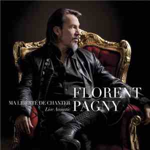 Florent Pagny - Ma Liberté de Chanter (Live Acoustic) flac download