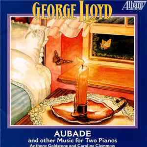 George Lloyd, Anthony Goldstone And Caroline Clemmow - Aubade And Other Music For Two Pianos flac download