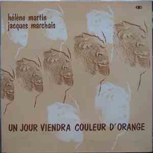 Hélène Martin, Jacques Marchais - Un Jour Viendra Couleur D'Orange flac download