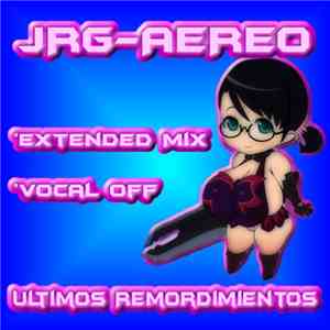 Jrg-Aereo - Ultimos Remordimientos flac download