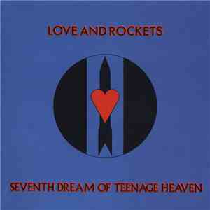 Love And Rockets - Seventh Dream Of Teenage Heaven flac download