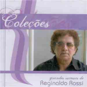 Reginaldo Rossi - Coleções - Grandes Sucessos De Reginaldo Rossi flac download