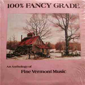 Various - 100% Fancy Grade - An Anthology Of Fine Vermont Music flac download