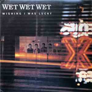 Wet Wet Wet - Wishing I Was Lucky flac download