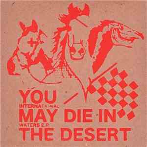 You.May.Die.In.The.Desert - International Waters E.P. flac download