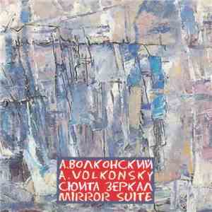A. Volkonsky - Mirror Suite flac download