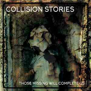 Collision Stories - Those Missing Will Complete Us flac download