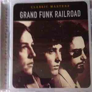 Grand Funk Railroad - Classic Masters flac download