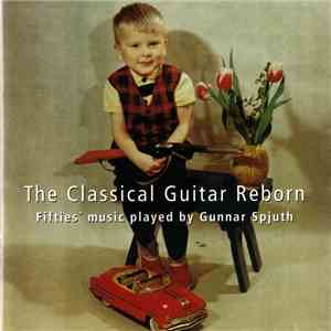 Gunnar Spjuth - The Classical Guitar Reborn; Fifties' Music Played By Gunnar Spjuth flac download