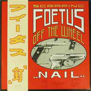 Scraping Foetus Off The Wheel - Nail flac download
