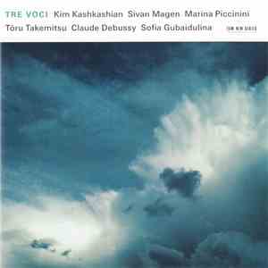 Tre Voci - Tōru Takemitsu / Claude Debussy / Sofia Gubaidulina - Tre Voci flac download