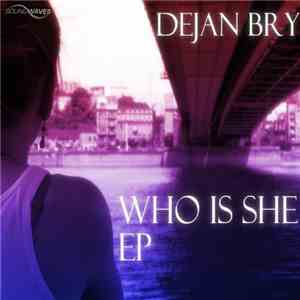 Dejan Bry - Who Is She EP flac download