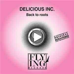 Delicious Inc. - Back To Roots flac download