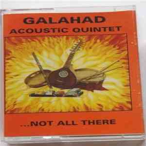 Galahad Acoustic Quintet - ...Not All There flac download