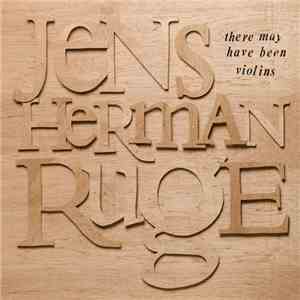 Jens Herman Ruge - There May Have Been Violins flac download