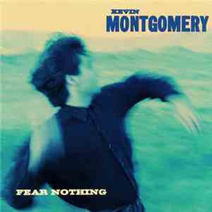 Kevin Montgomery - Fear Nothing flac download