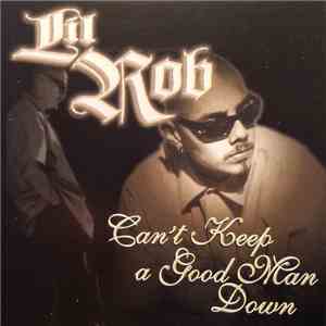 Lil Rob - Can't Keep A Good Man Down flac download