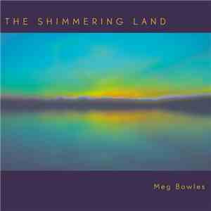 Meg Bowles - The Shimmering Land flac download