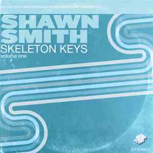 Shawn Smith  - Skeleton Keys - A Collection Of Home Recordings And Non-Album Tracks 1989-2003 - Vol. 1 flac download